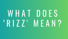 What does Rizz mean?