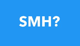 What does SMH mean? Definition and how to use it?